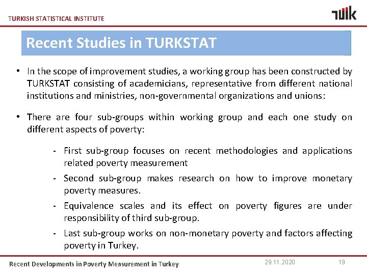 TURKISH STATISTICAL INSTITUTE Recent Studies in TURKSTAT • In the scope of improvement studies,
