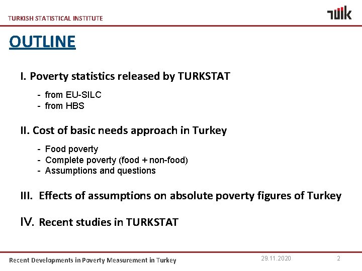 TURKISH STATISTICAL INSTITUTE OUTLINE I. Poverty statistics released by TURKSTAT - from EU-SILC -