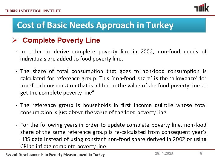 TURKISH STATISTICAL INSTITUTE Cost of Basic Needs Approach in Turkey Ø Complete Poverty Line