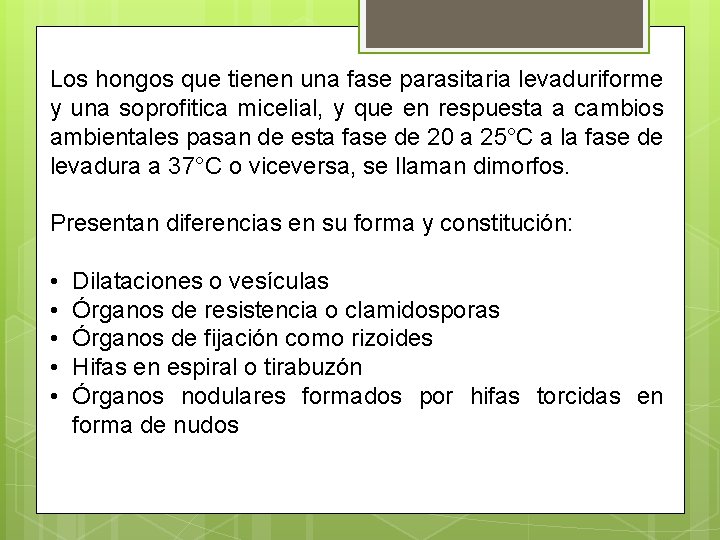 Los hongos que tienen una fase parasitaria levaduriforme y una soprofitica micelial, y que Los hongos que tienen una fase parasitaria levaduriforme y una soprofitica micelial, y que
