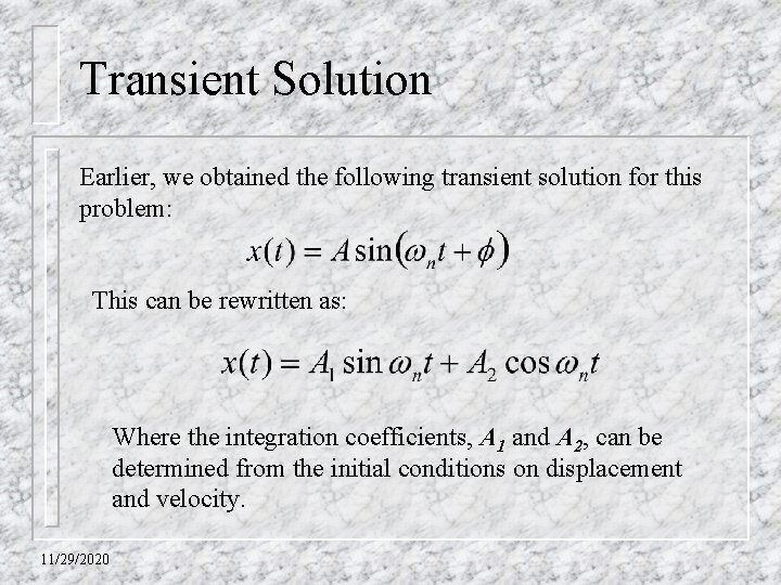 Transient Solution Earlier, we obtained the following transient solution for this problem: This can