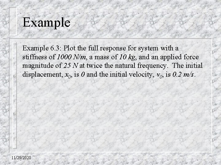 Example 6. 3: Plot the full response for system with a stiffness of 1000