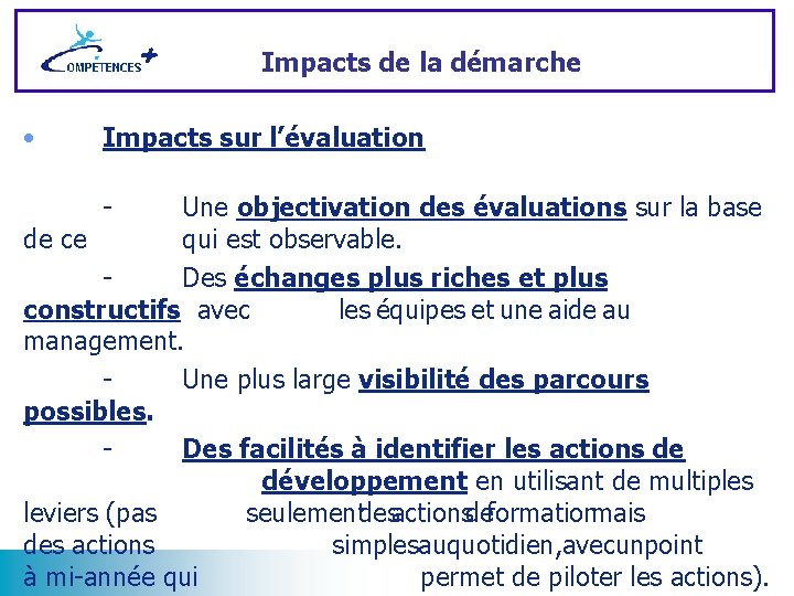 Impacts de la démarche • Impacts sur l’évaluation - Une objectivation des évaluations sur