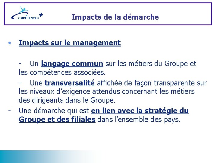 Impacts de la démarche • Impacts sur le management - - Un langage commun