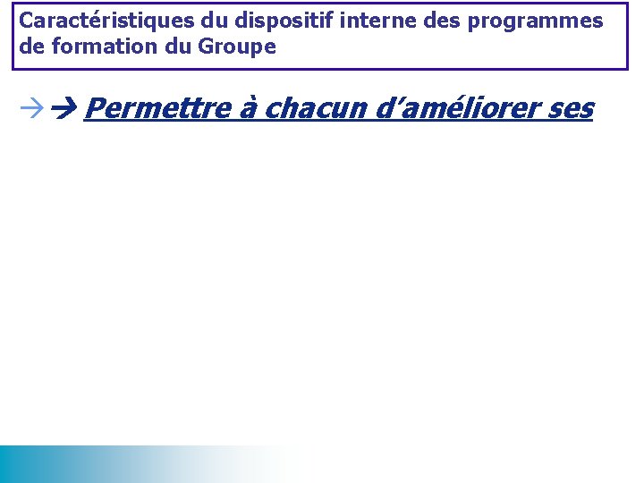 Caractéristiques du dispositif interne des programmes de formation du Groupe Permettre à chacun d’améliorer