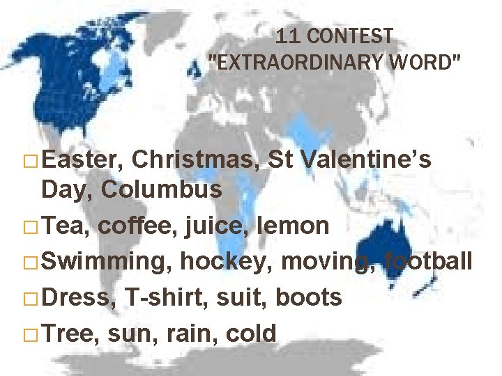 11 CONTEST "EXTRAORDINARY WORD" � Easter, Christmas, St Valentine’s Day, Columbus � Tea, coffee,