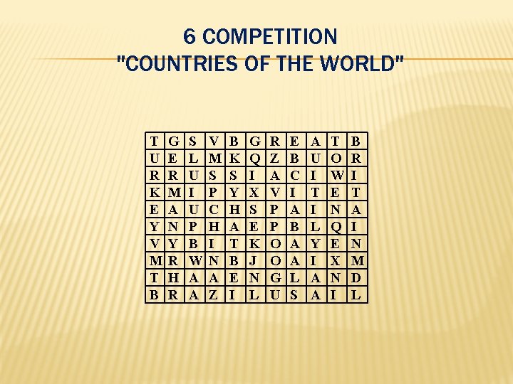 6 COMPETITION "COUNTRIES OF THE WORLD" T U R K E Y V M
