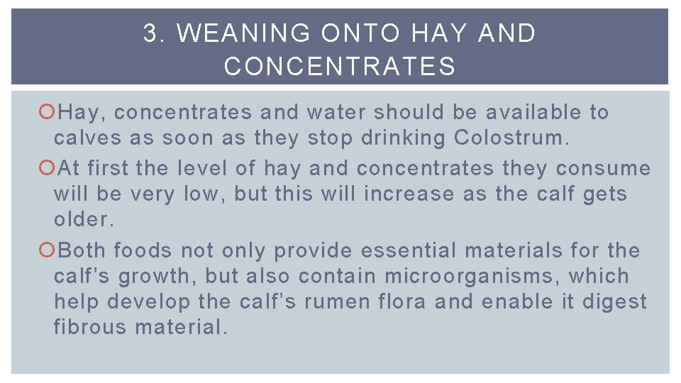 3. WEANING ONTO HAY AND CONCENTRATES Hay, concentrates and water should be available to