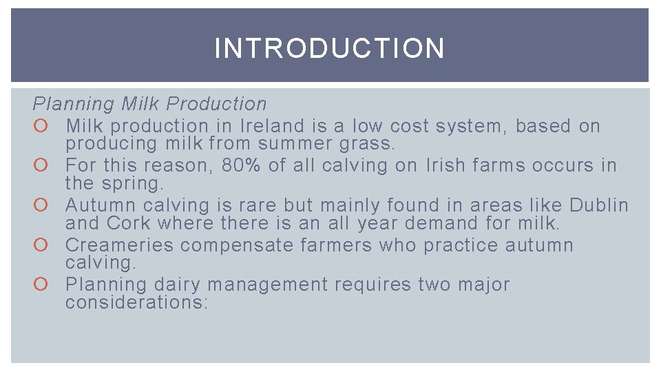 INTRODUCTION Planning Milk Production Milk production in Ireland is a low cost system, based