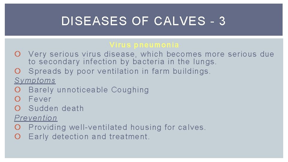 DISEASES OF CALVES - 3 Virus pneumonia Very serious virus disease, which becomes more