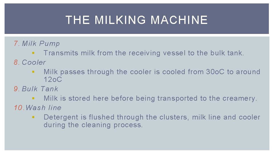 THE MILKING MACHINE 7. Milk Pump § Transmits milk from the receiving vessel to
