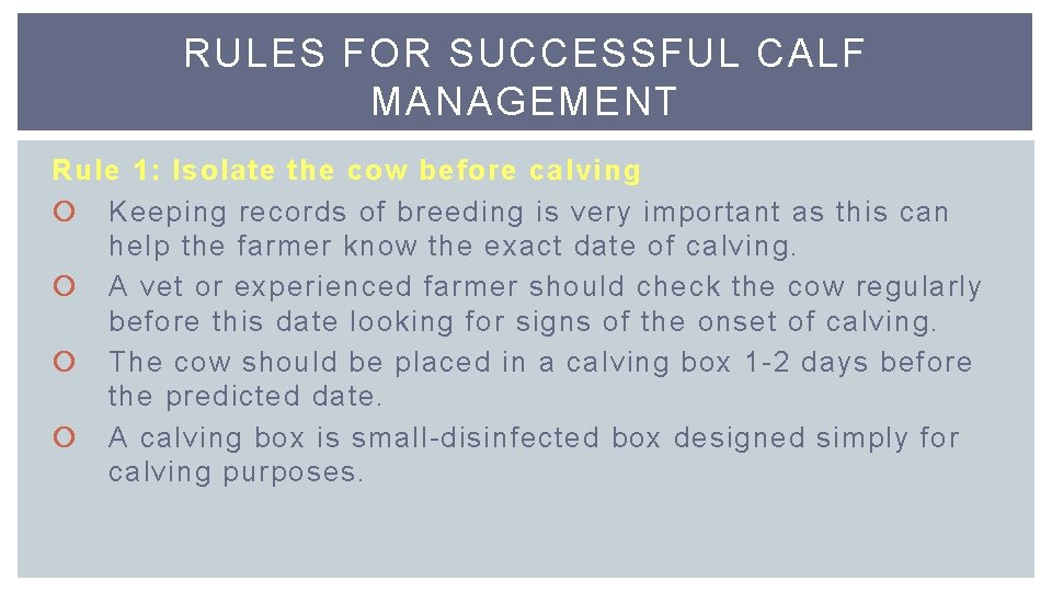 RULES FOR SUCCESSFUL CALF MANAGEMENT Rule 1: Isolate the cow before calving Keeping records