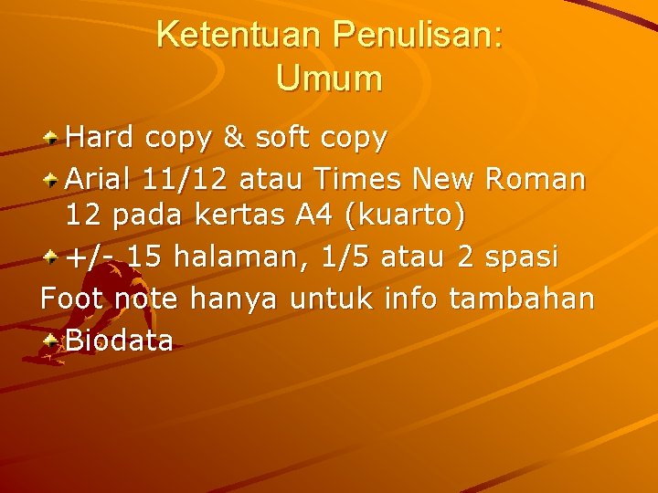 Ketentuan Penulisan: Umum Hard copy & soft copy Arial 11/12 atau Times New Roman