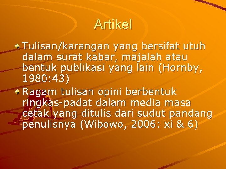 Artikel Tulisan/karangan yang bersifat utuh dalam surat kabar, majalah atau bentuk publikasi yang lain