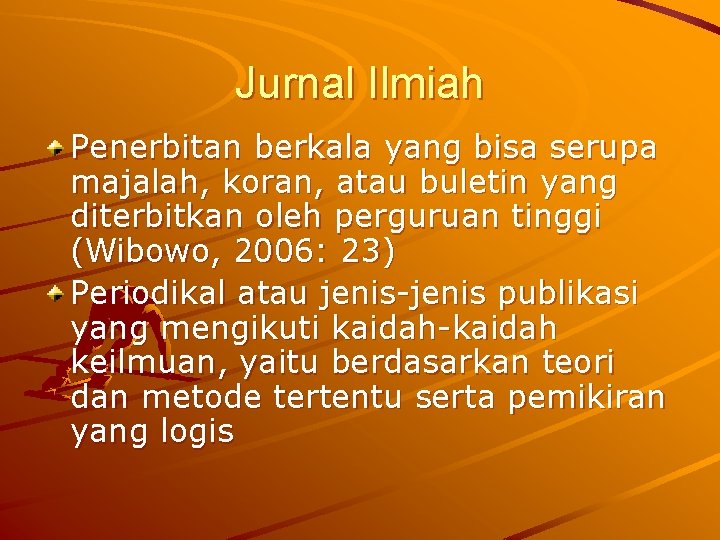 Jurnal Ilmiah Penerbitan berkala yang bisa serupa majalah, koran, atau buletin yang diterbitkan oleh