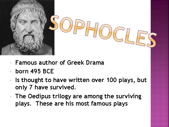  Famous author of Greek Drama born 495 BCE Is thought to have written