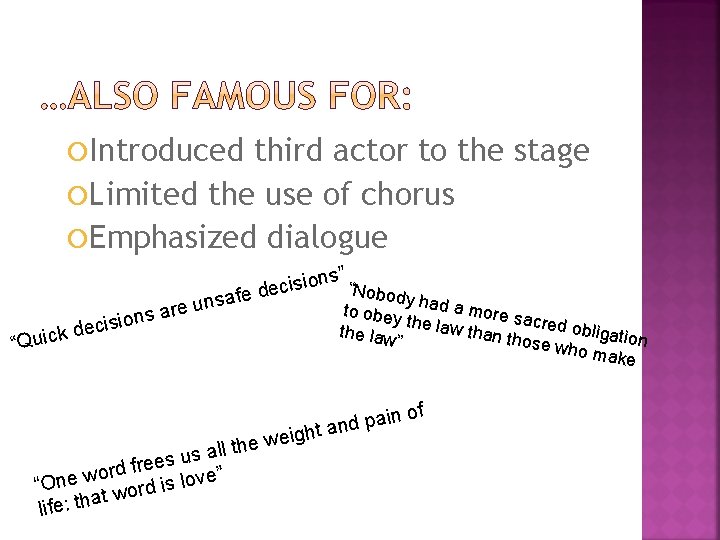 Introduced third actor to the stage Limited the use of chorus Emphasized dialogue