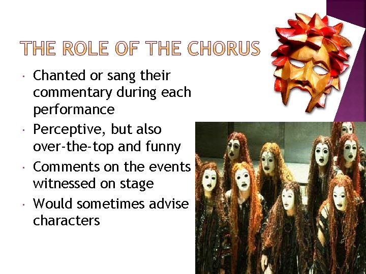  Chanted or sang their commentary during each performance Perceptive, but also over-the-top and