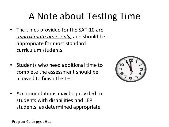 A Note about Testing Time • The times provided for the SAT-10 are approximate A Note about Testing Time • The times provided for the SAT-10 are approximate