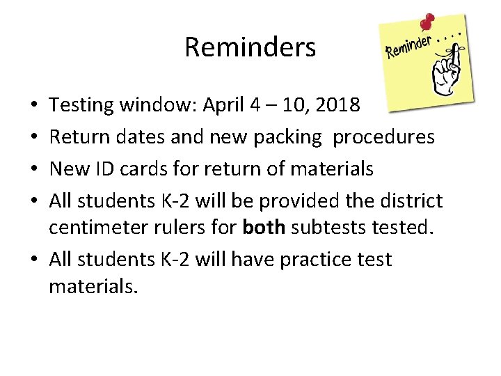 Reminders Testing window: April 4 – 10, 2018 Return dates and new packing procedures