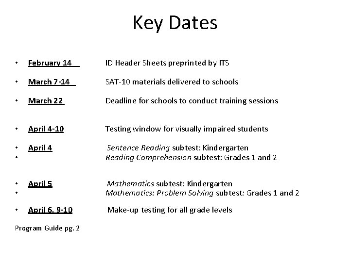 Key Dates • February 14 ID Header Sheets preprinted by ITS • • March