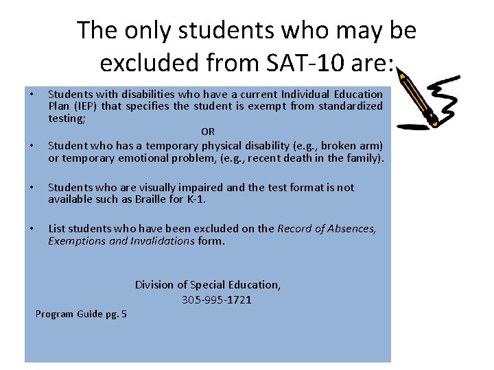 The only students who may be excluded from SAT-10 are: • Students with disabilities The only students who may be excluded from SAT-10 are: • Students with disabilities