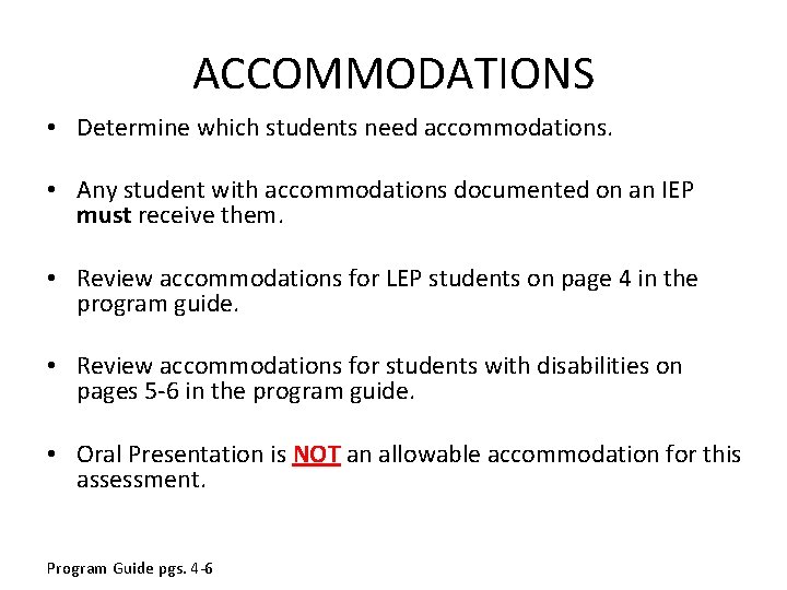 ACCOMMODATIONS • Determine which students need accommodations. • Any student with accommodations documented on