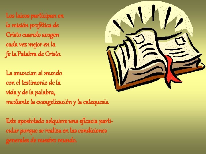 Los laicos participan en la misión profética de Cristo cuando acogen cada vez mejor Los laicos participan en la misión profética de Cristo cuando acogen cada vez mejor