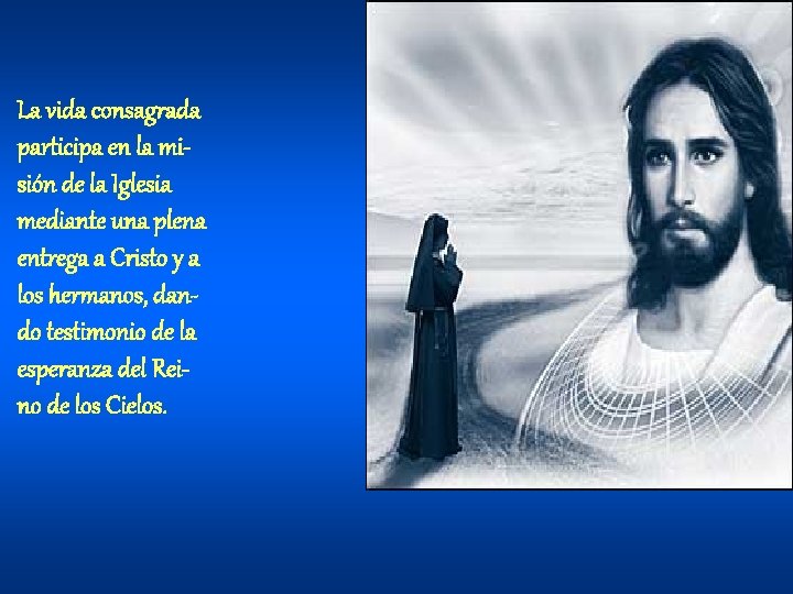 La vida consagrada participa en la misión de la Iglesia mediante una plena entrega La vida consagrada participa en la misión de la Iglesia mediante una plena entrega