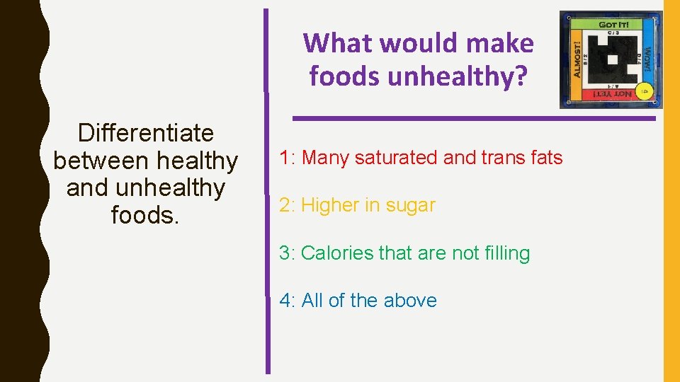 What would make foods unhealthy? Differentiate between healthy and unhealthy foods. 1: Many saturated What would make foods unhealthy? Differentiate between healthy and unhealthy foods. 1: Many saturated