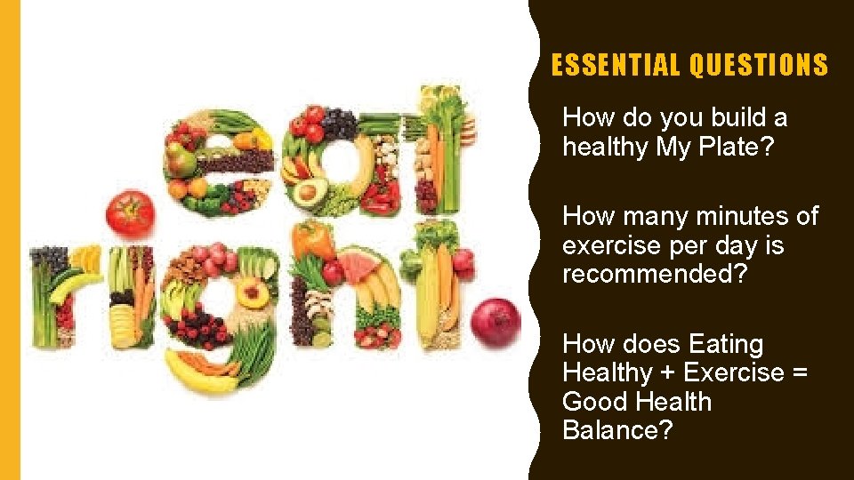 ESSENTIAL QUESTIONS How do you build a healthy My Plate? How many minutes of ESSENTIAL QUESTIONS How do you build a healthy My Plate? How many minutes of