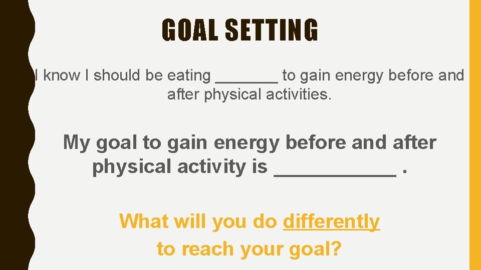 GOAL SETTING I know I should be eating _______ to gain energy before and GOAL SETTING I know I should be eating _______ to gain energy before and