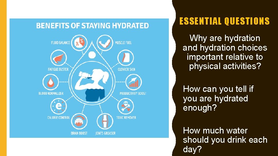 ESSENTIAL QUESTIONS Why are hydration and hydration choices important relative to physical activities? How ESSENTIAL QUESTIONS Why are hydration and hydration choices important relative to physical activities? How