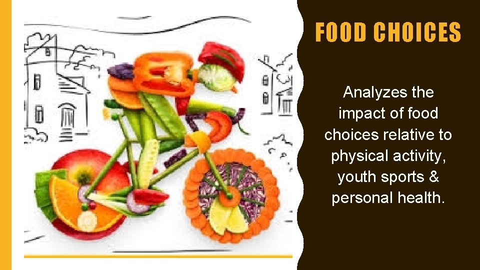 FOOD CHOICES Analyzes the impact of food choices relative to physical activity, youth sports FOOD CHOICES Analyzes the impact of food choices relative to physical activity, youth sports