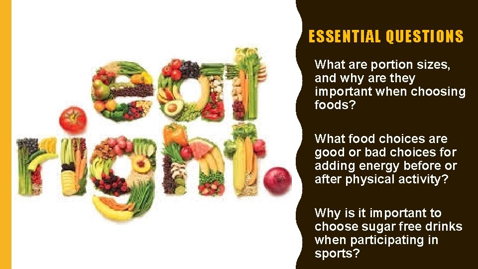 ESSENTIAL QUESTIONS What are portion sizes, and why are they important when choosing foods? ESSENTIAL QUESTIONS What are portion sizes, and why are they important when choosing foods?