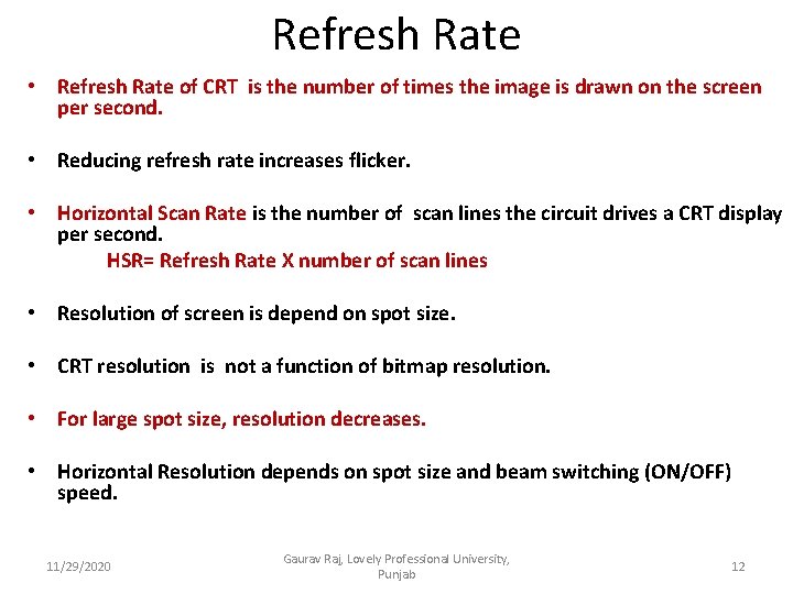 Refresh Rate • Refresh Rate of CRT is the number of times the image