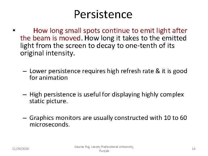 Persistence • How long small spots continue to emit light after the beam is