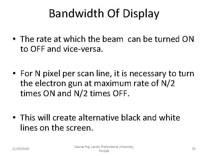 Bandwidth Of Display • The rate at which the beam can be turned ON