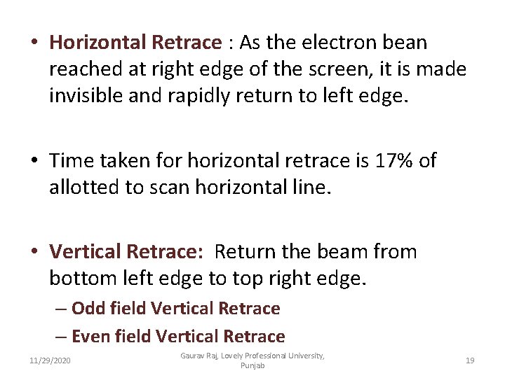  • Horizontal Retrace : As the electron bean reached at right edge of