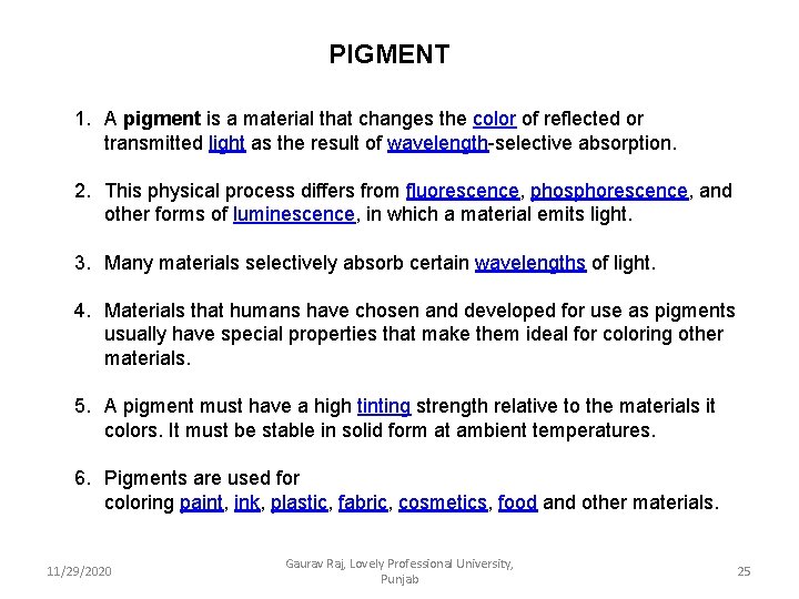 PIGMENT 1. A pigment is a material that changes the color of reflected or