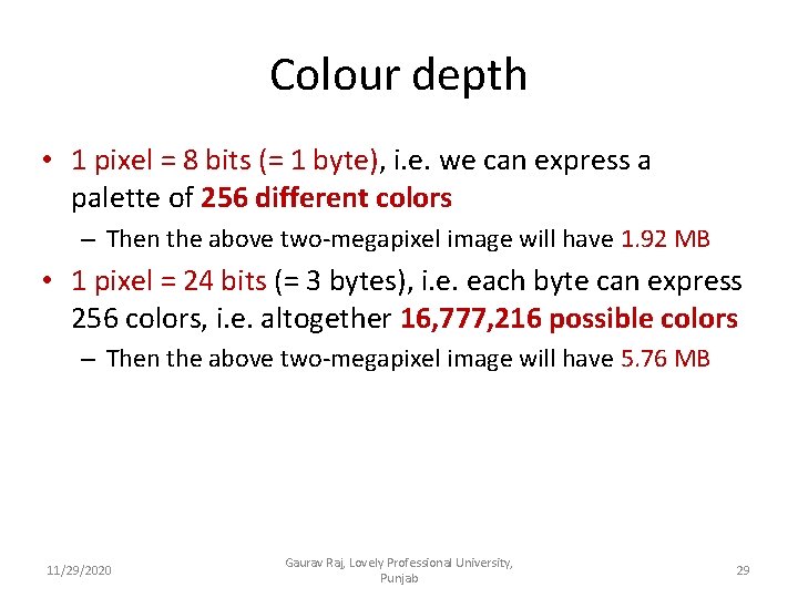 Colour depth • 1 pixel = 8 bits (= 1 byte), i. e. we