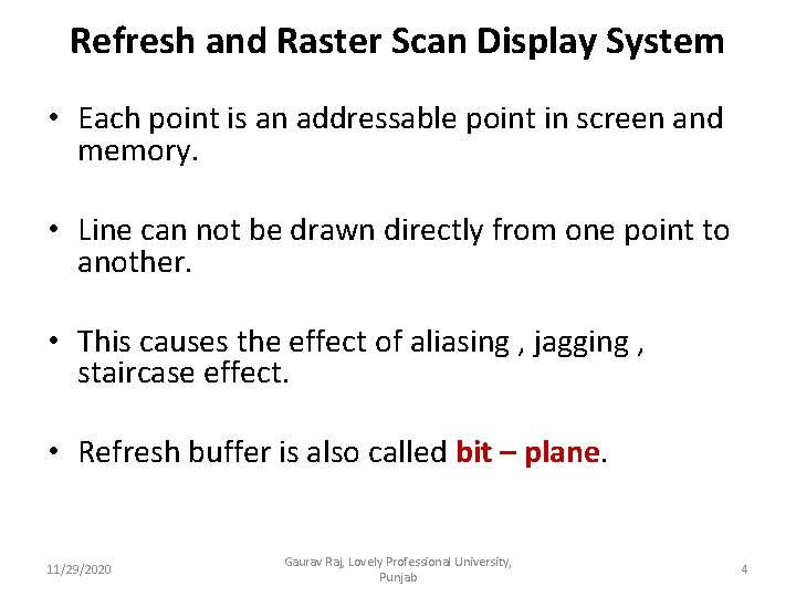 Refresh and Raster Scan Display System • Each point is an addressable point in