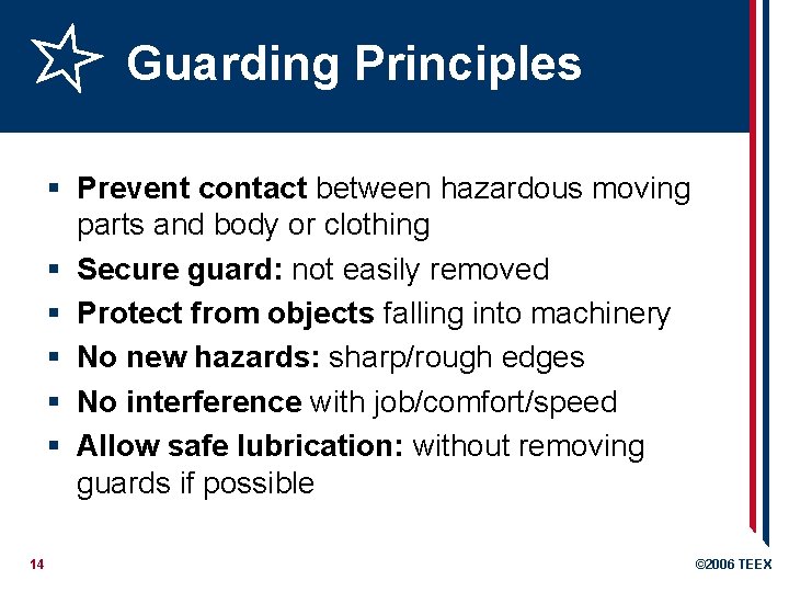 Guarding Principles § Prevent contact between hazardous moving parts and body or clothing §