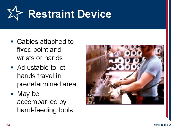 Restraint Device § Cables attached to fixed point and wrists or hands § Adjustable
