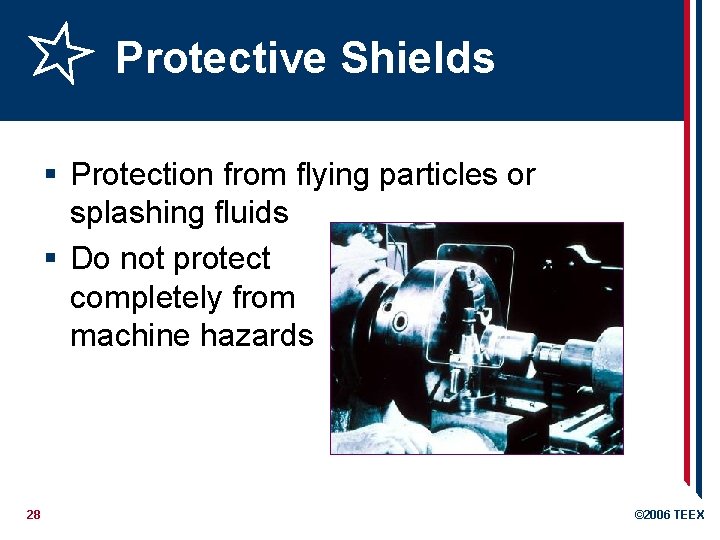 Protective Shields § Protection from flying particles or splashing fluids § Do not protect