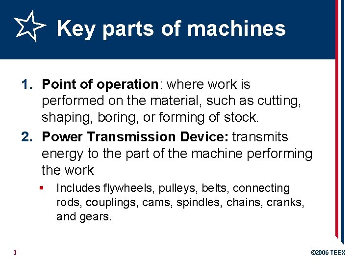 Key parts of machines 1. Point of operation: where work is performed on the