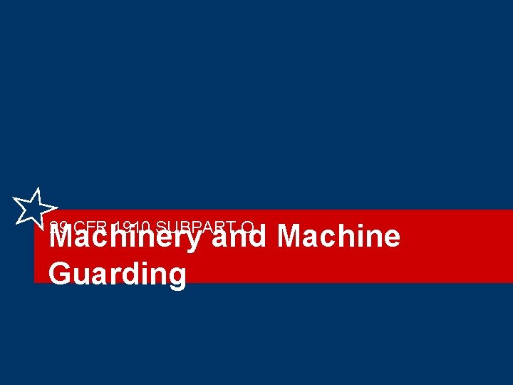 29 CFR 1910 SUBPART O Machinery and Machine Guarding 