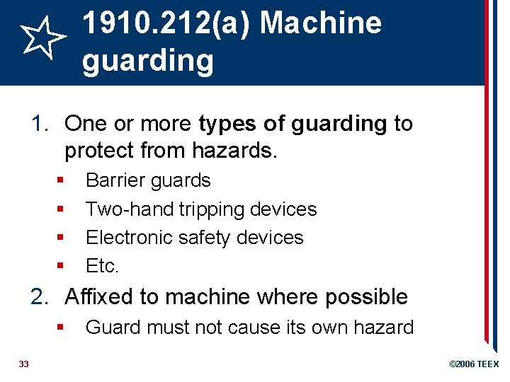 1910. 212(a) Machine guarding 1. One or more types of guarding to protect from