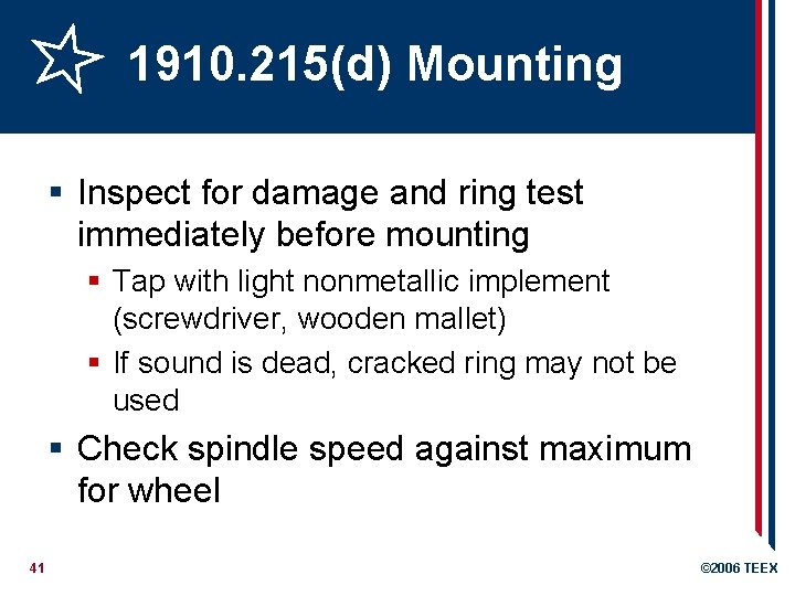 1910. 215(d) Mounting § Inspect for damage and ring test immediately before mounting §