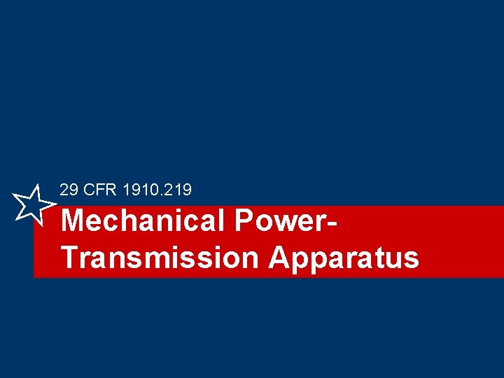 29 CFR 1910. 219 Mechanical Power. Transmission Apparatus 